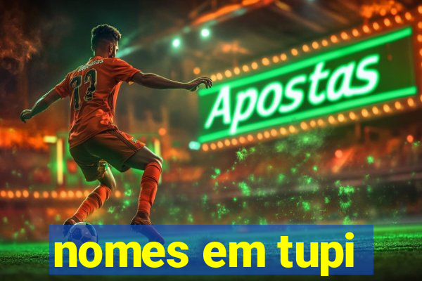 nomes em tupi-guarani masculinos